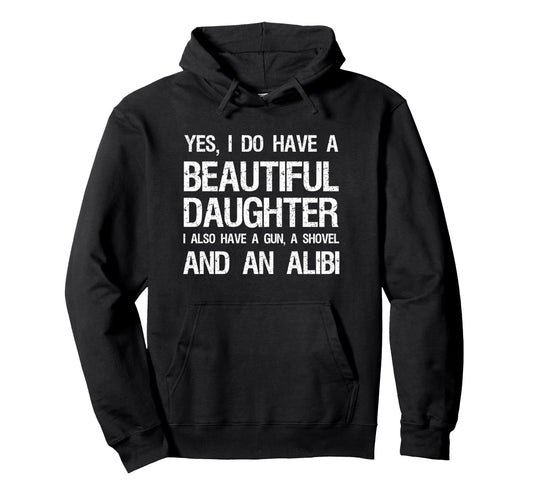 Beautiful Daughter Gun Shovel Alibi Hoodie - Streetwear Style for Adults - T-Shirt, Sweatshirt, Hoodie