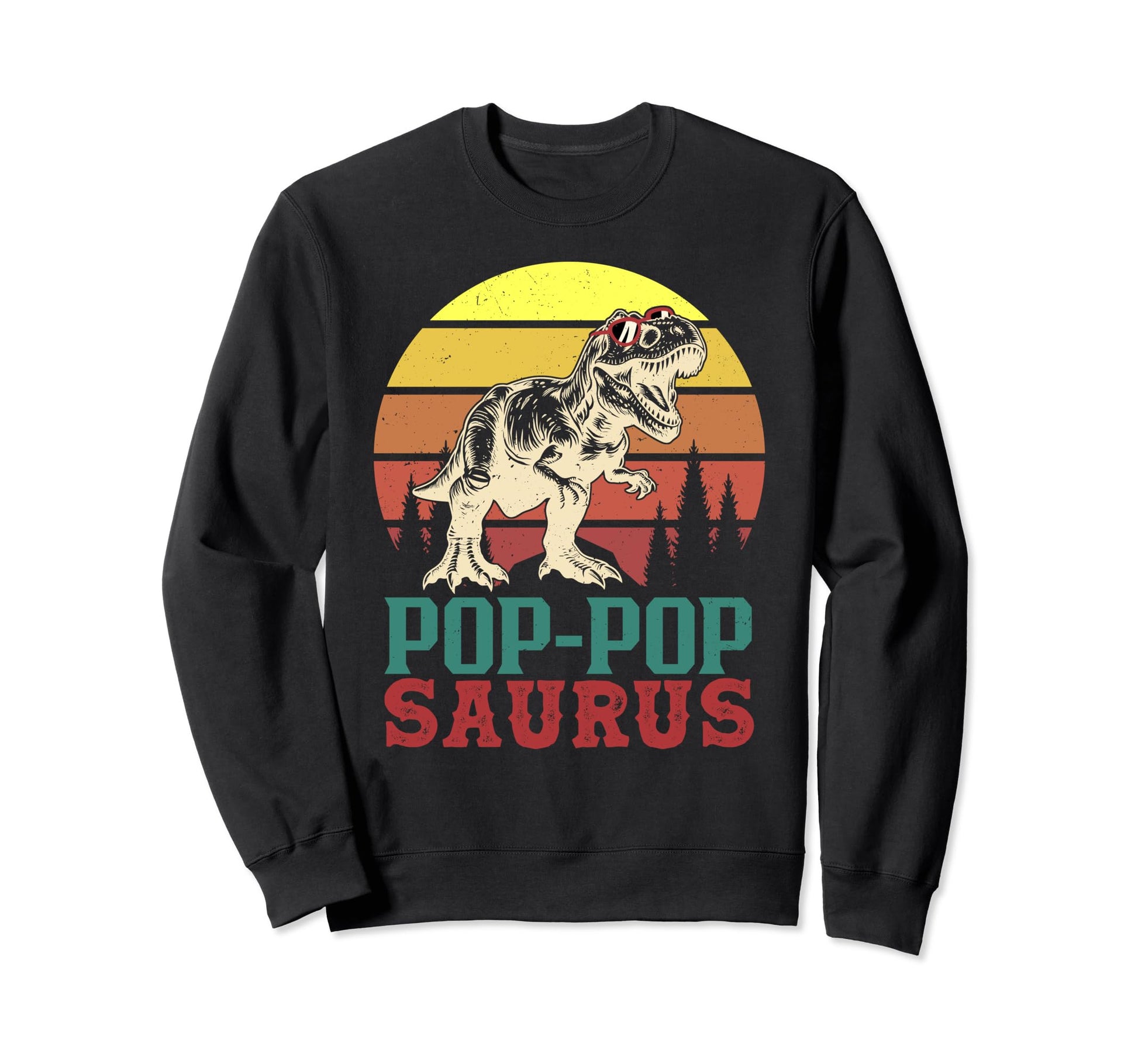 Poppopsaurus Rex Grandpa Dinosaur Sweatshirt - Casual Everyday Wear Unisex - T-Shirt, Sweatshirt, Hoodie