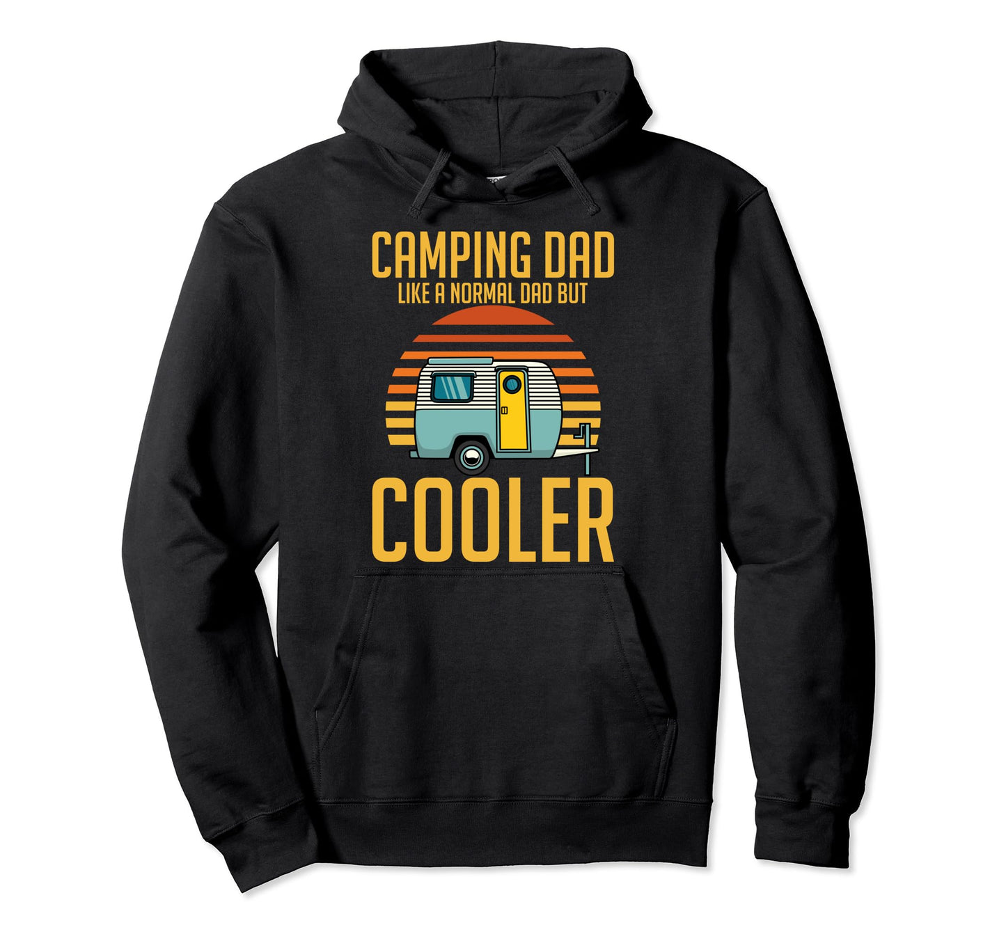 Camping Dad Like Normal Dad But Cooler Hoodie - Streetwear Style Unisex - T-Shirt, Sweatshirt, Hoodie