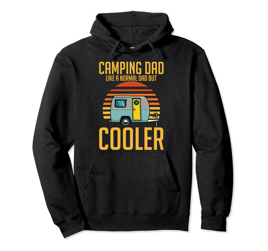 Camping Dad Like Normal Dad But Cooler Hoodie - Streetwear Style Unisex - T-Shirt, Sweatshirt, Hoodie