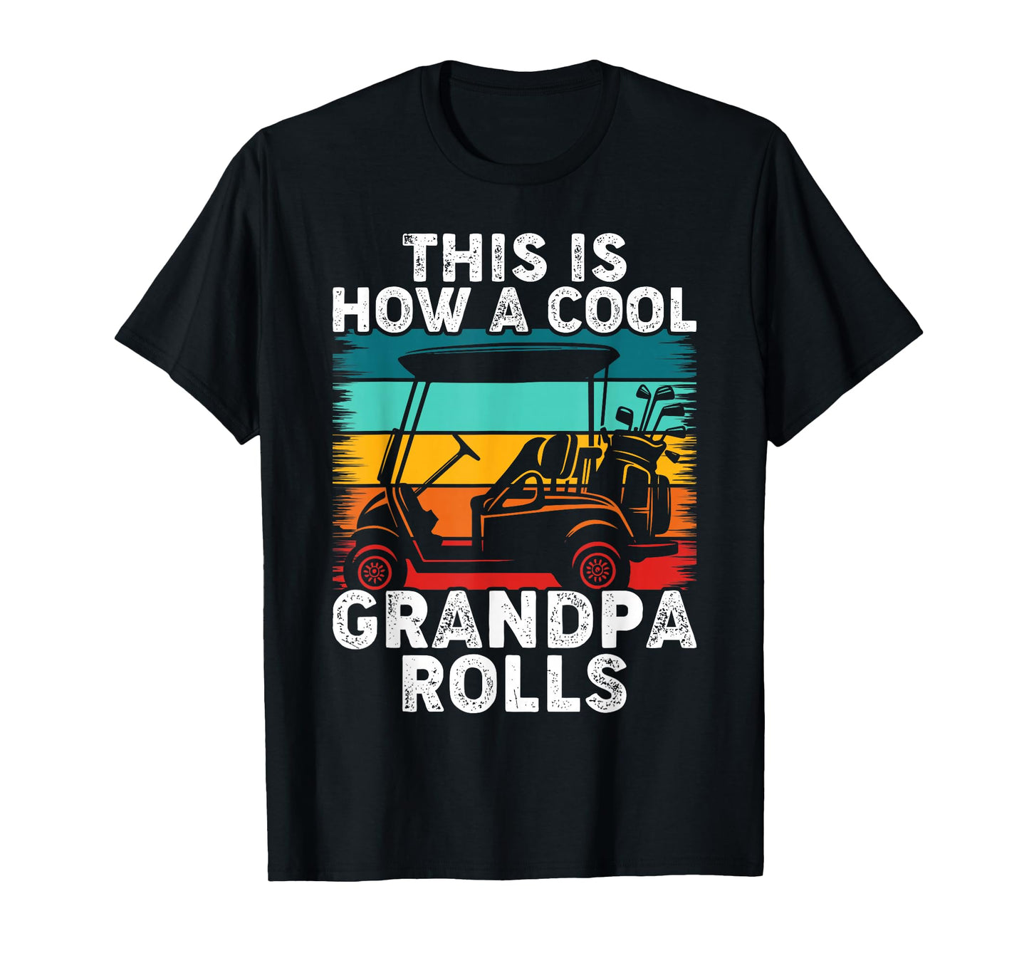 This Is How Grandpa Rolls Golf Dad T-Shirt - Fun Novelty Design for Adults - T-Shirt, Sweatshirt, Hoodie