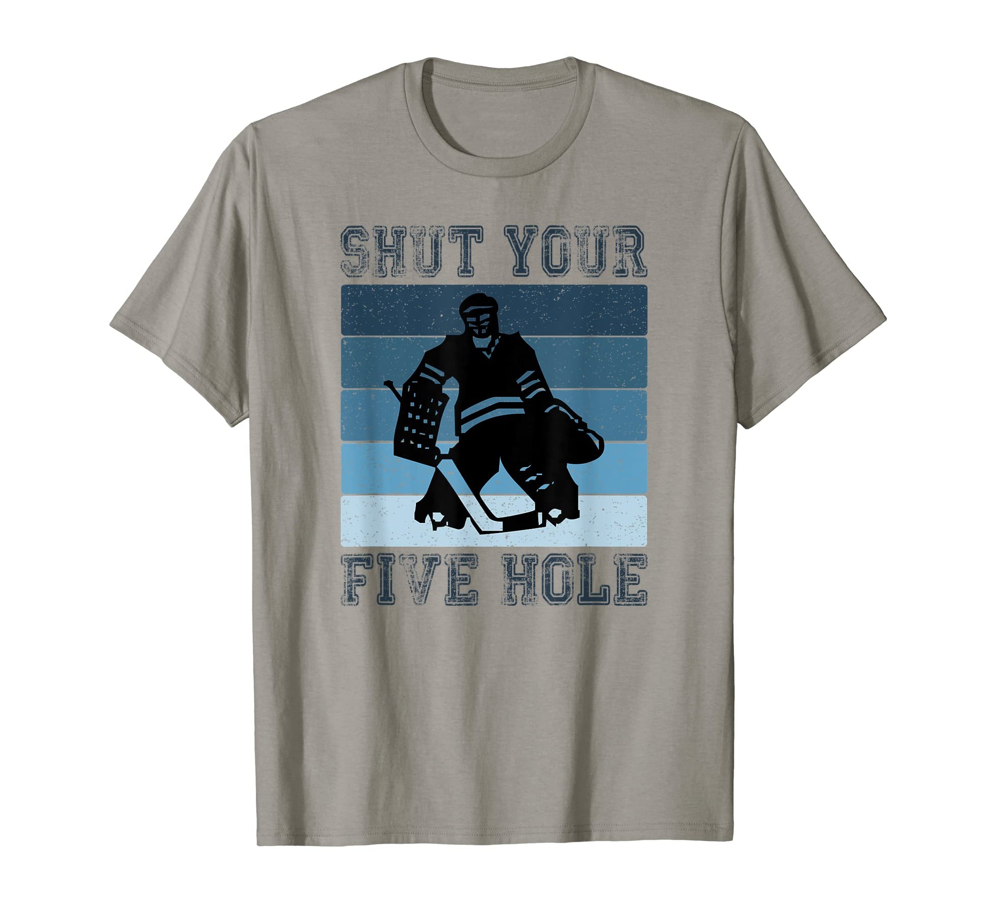 Shut Your Five Hole Funny Ice Hockey T-Shirt - Custom Art Print Men Women - T-Shirt, Sweatshirt, Hoodie