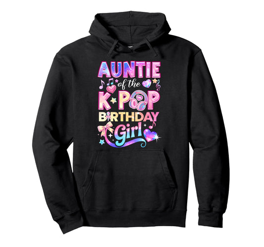 Auntie K Pop Birthday Korean Music Hoodie - Streetwear Style for Adults - T-Shirt, Sweatshirt, Hoodie