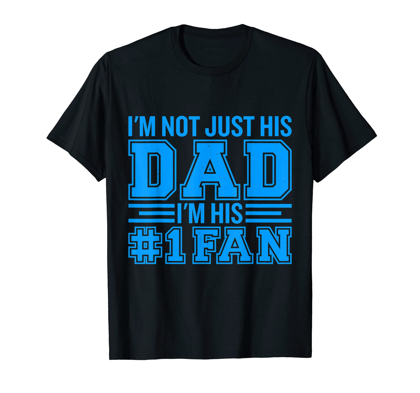 Mens Im Not Just His Dad Im His Number T-Shirt - Graphic Print for Adults - T-Shirt, Sweatshirt, Hoodie
