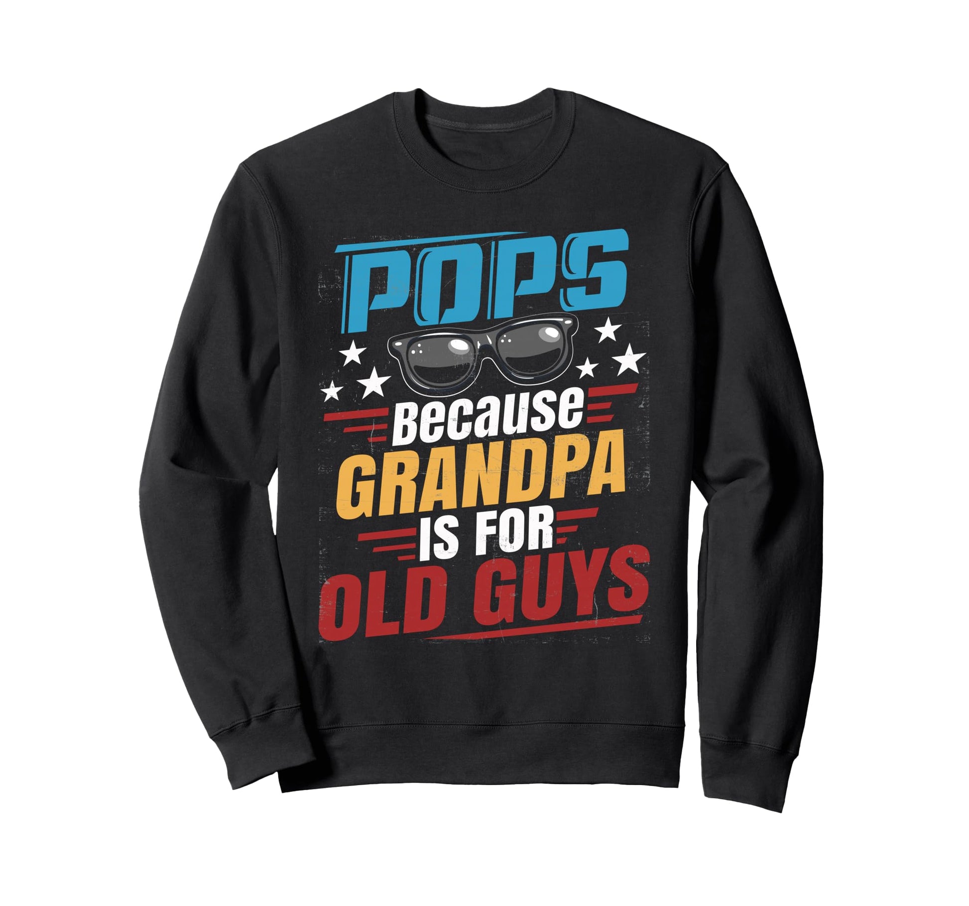 Pop Shirts Grandpa Pops Because Sweatshirt - Graphic Print Men Women - T-Shirt, Sweatshirt, Hoodie