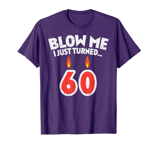 Blow Me I Turned 60 Sixty Fun 60Th T-Shirt - Graphic Print for Adults - T-Shirt, Sweatshirt, Hoodie