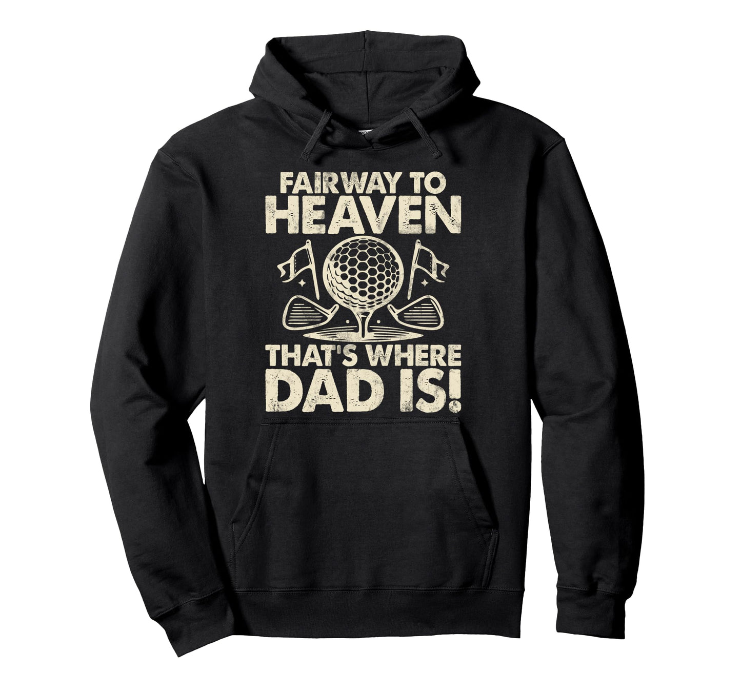 Fairway To Heaven Thats Where Dad Is Hoodie - Minimalist Print Men Women - T-Shirt, Sweatshirt, Hoodie