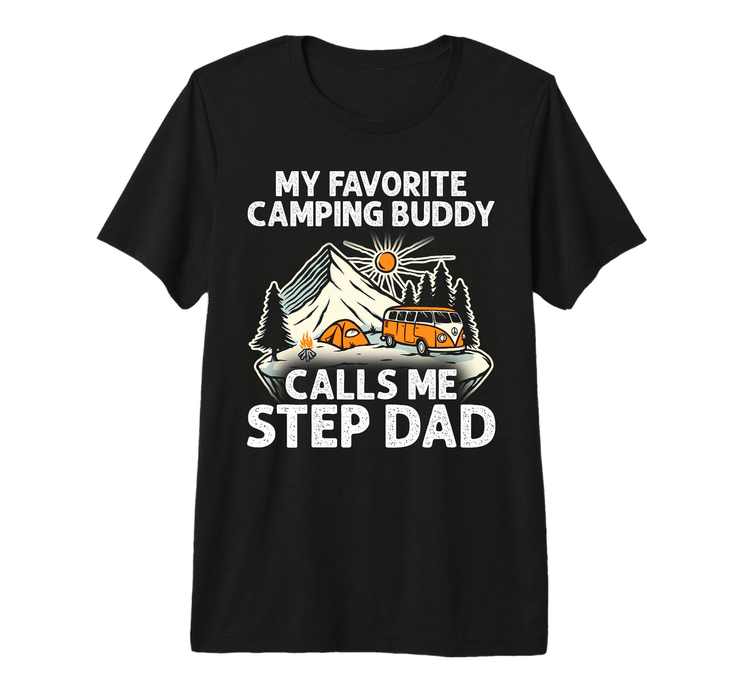 Step Dad Camper My Favorite Camping T-Shirt - Novelty Apparel Men Women - T-Shirt, Sweatshirt, Hoodie