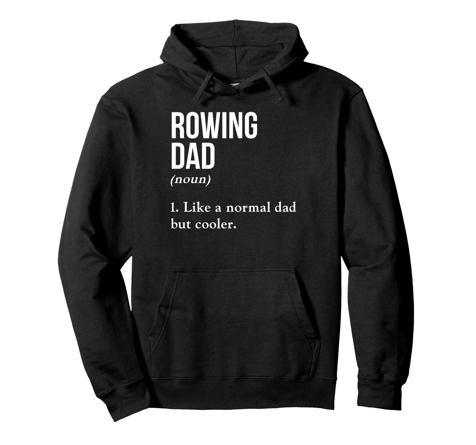 Rowing Dad Noun Like Normal Dad But Hoodie - Custom Art Print Unisex - T-Shirt, Sweatshirt, Hoodie