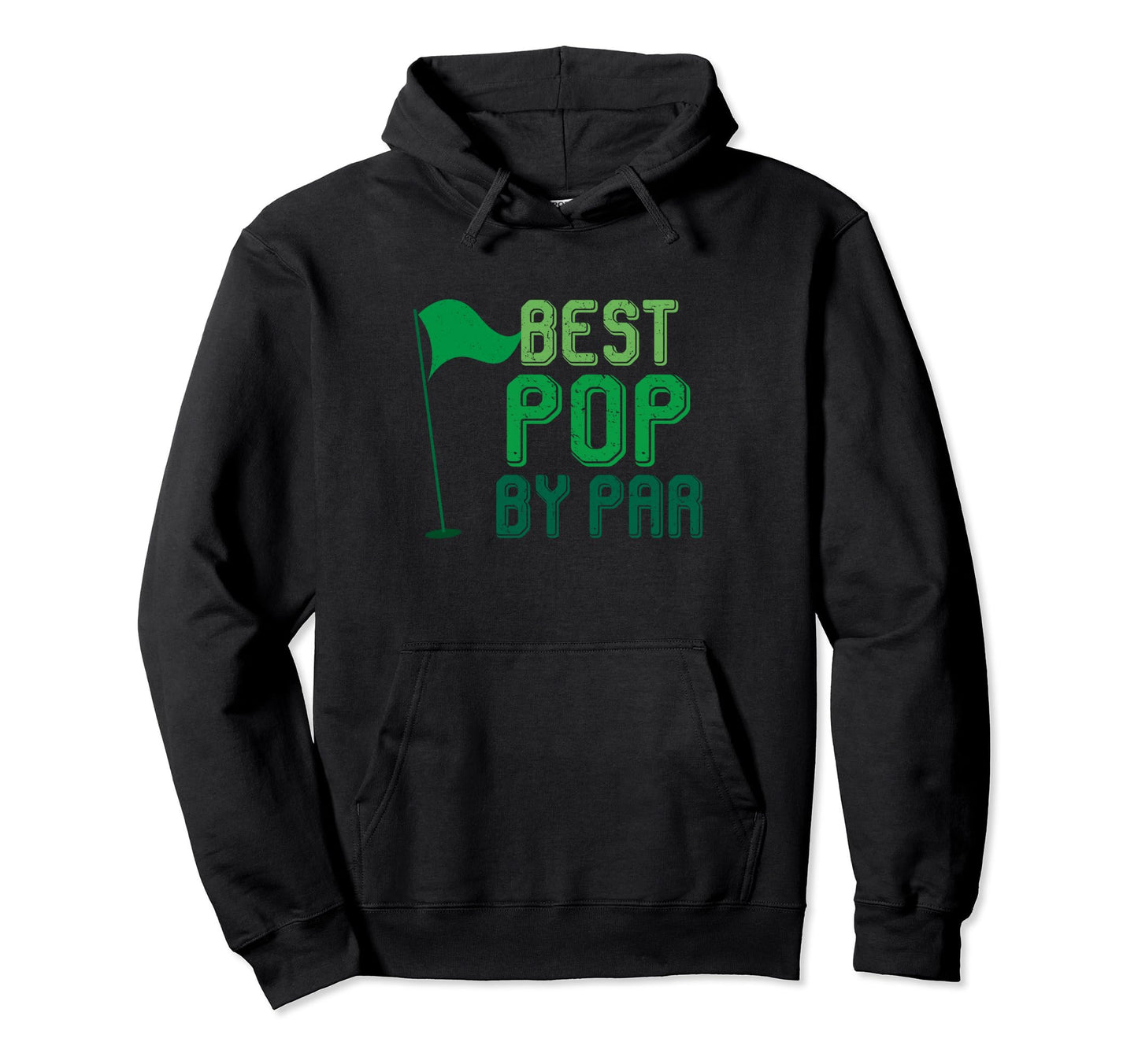 Best Pop Par Gifts Fathers Day Golfer Dad Hoodie - Novelty Apparel Unisex - T-Shirt, Sweatshirt, Hoodie