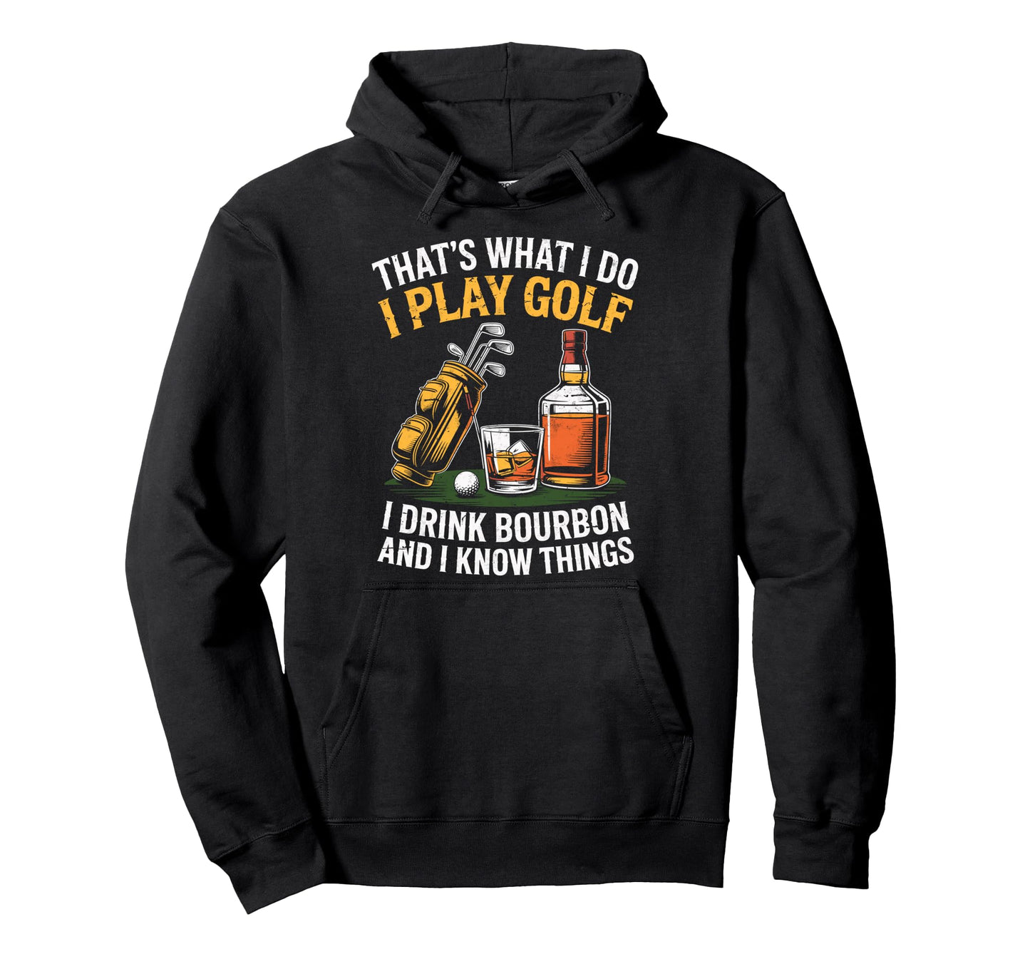 Thats What I Do I Play Golf Drink Hoodie - Trendy Graphic for Adults - T-Shirt, Sweatshirt, Hoodie
