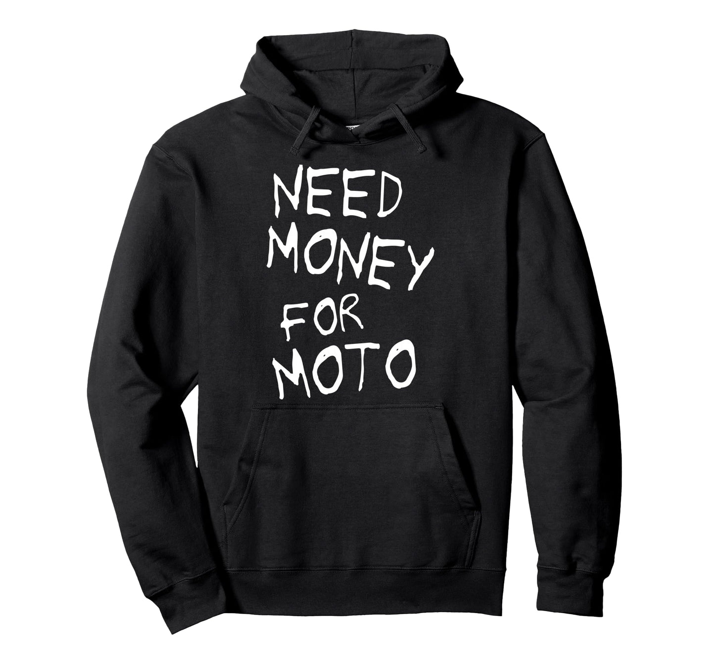 Need Money Moto Lover Motorcycle Biker Hoodie - Fun Novelty Design Unisex - T-Shirt, Sweatshirt, Hoodie