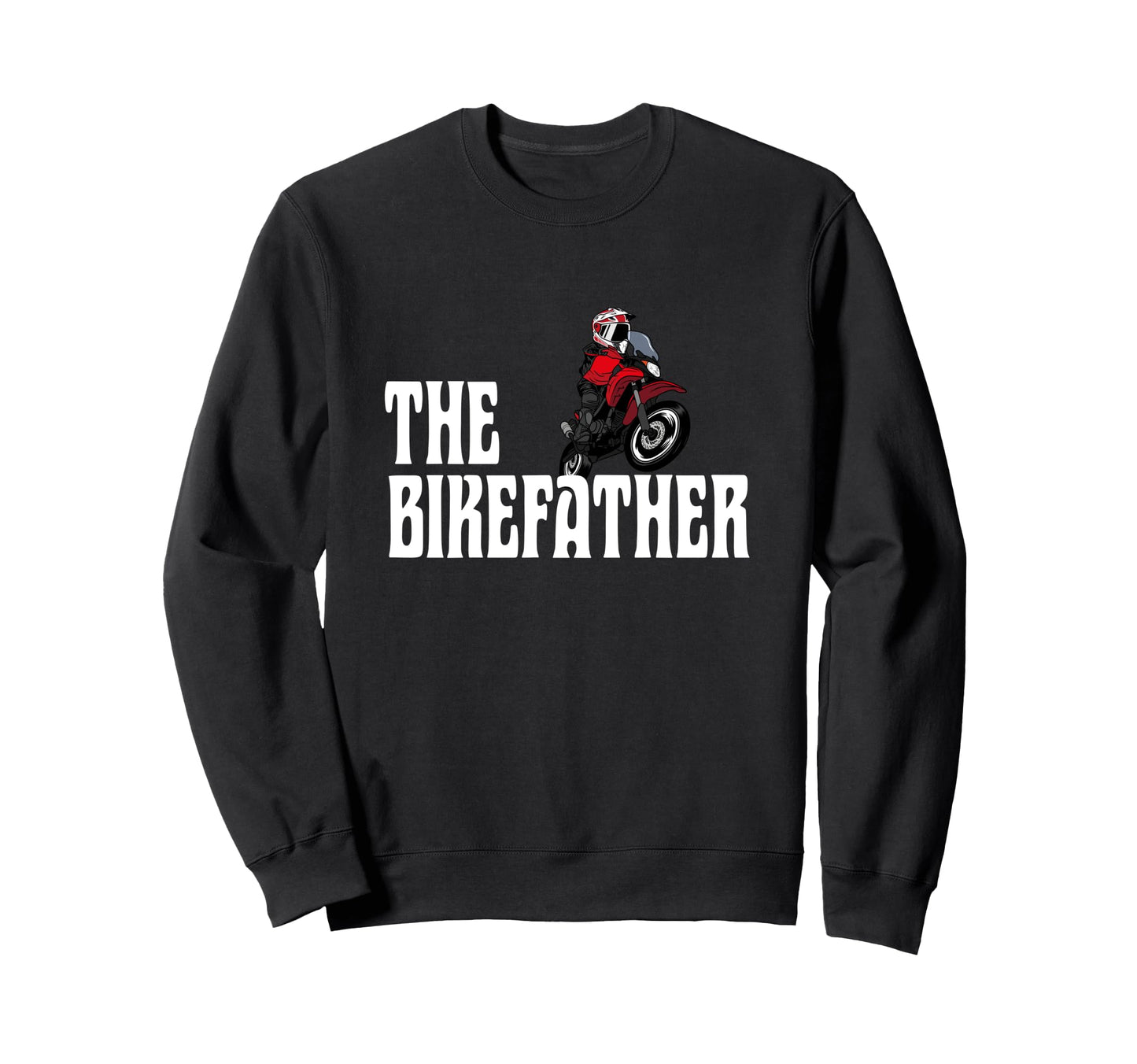 Biker Biker Dad Bikefather Funny Sweatshirt - Graphic Print Men Women - T-Shirt, Sweatshirt, Hoodie