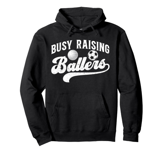 Busy Raising Ballers Volleyball Soccer Hoodie - Graphic Print for Adults - T-Shirt, Sweatshirt, Hoodie