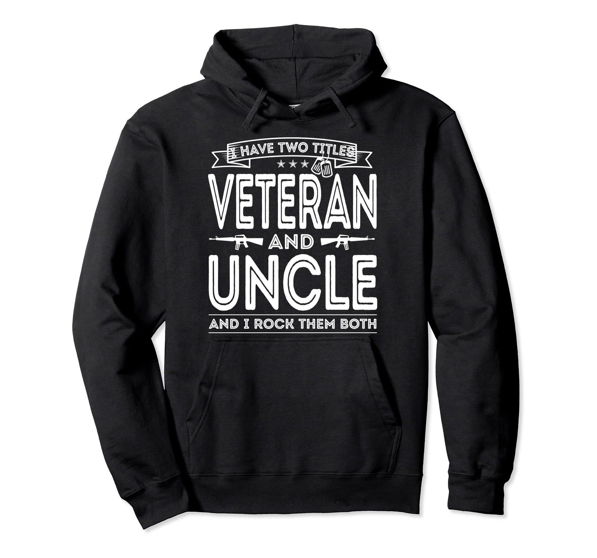 I Have Two Titles Veteran And Uncle Hoodie - Custom Art Print for Adults - T-Shirt, Sweatshirt, Hoodie