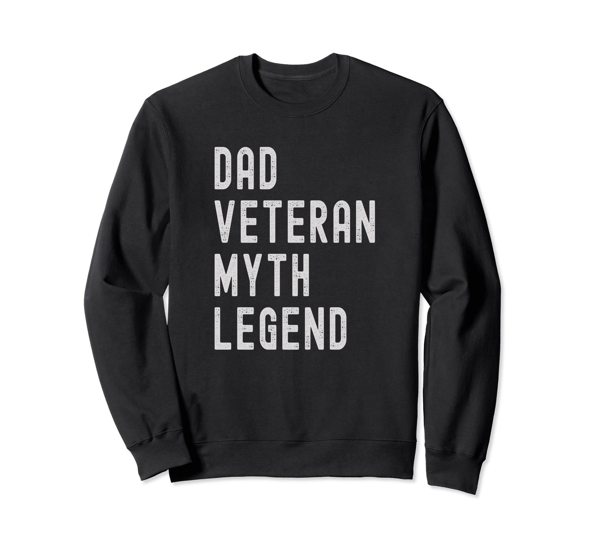Mens Dad Veteran Myth Legend Fathers Sweatshirt - Trendy Graphic Men Women - T-Shirt, Sweatshirt, Hoodie