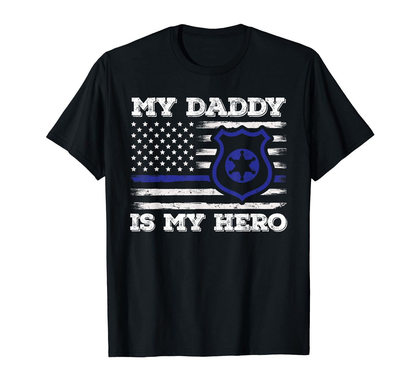 My Daddy Is Hero Police Officer T-Shirt - Custom Art Print for Adults - T-Shirt, Sweatshirt, Hoodie
