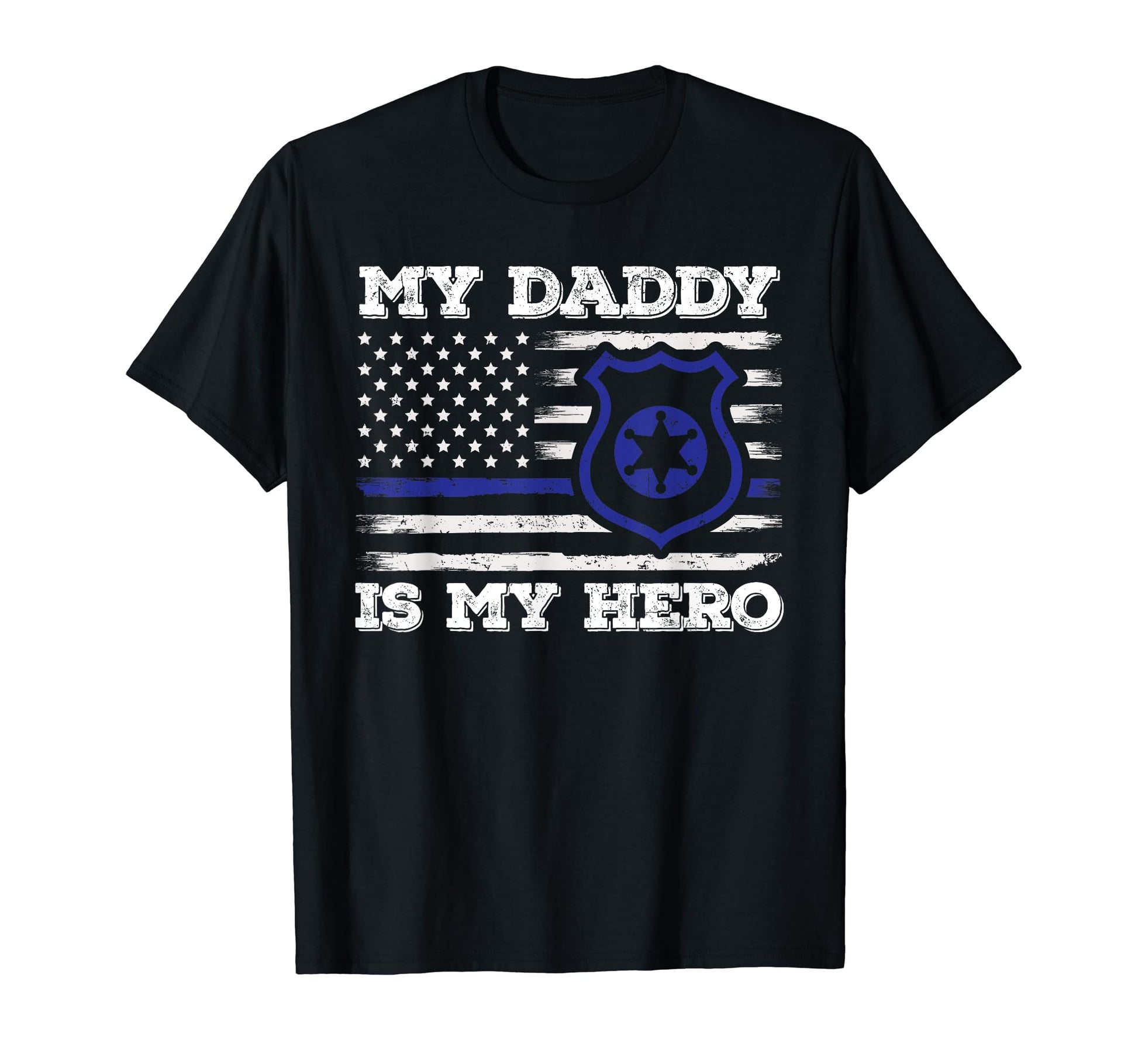 My Daddy Is Hero Police Officer T-Shirt - Custom Art Print for Adults - T-Shirt, Sweatshirt, Hoodie