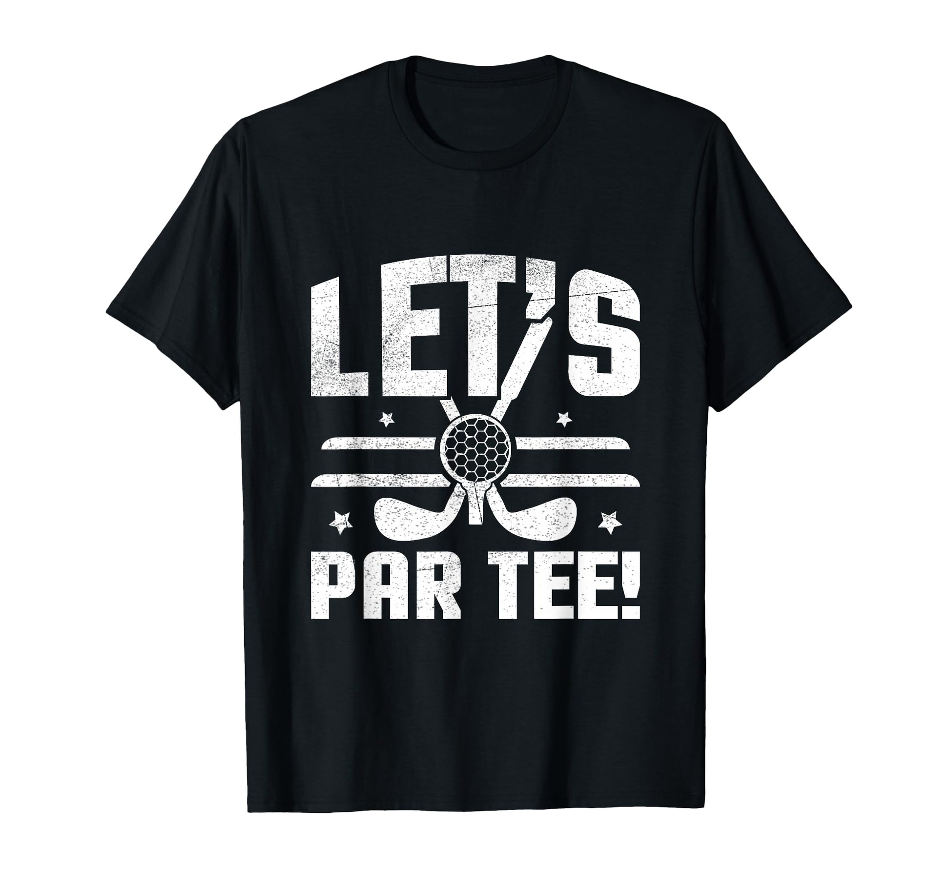 Lets Par Funny Distressed Golf Dad Joke T-Shirt - Trendy Graphic Men Women - T-Shirt, Sweatshirt, Hoodie