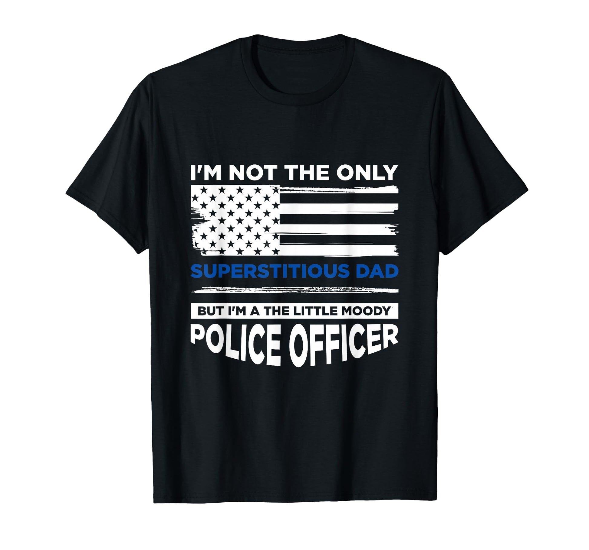 Thin Blue Line Im Not Only Superstitious T-Shirt - Trendy Graphic Unisex - T-Shirt, Sweatshirt, Hoodie