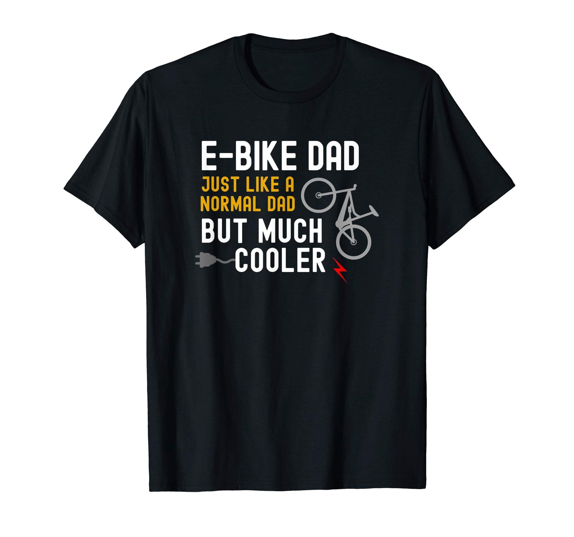 E Bike Dad Just Like Normal Dad But T-Shirt - Streetwear Style for Adults - T-Shirt, Sweatshirt, Hoodie