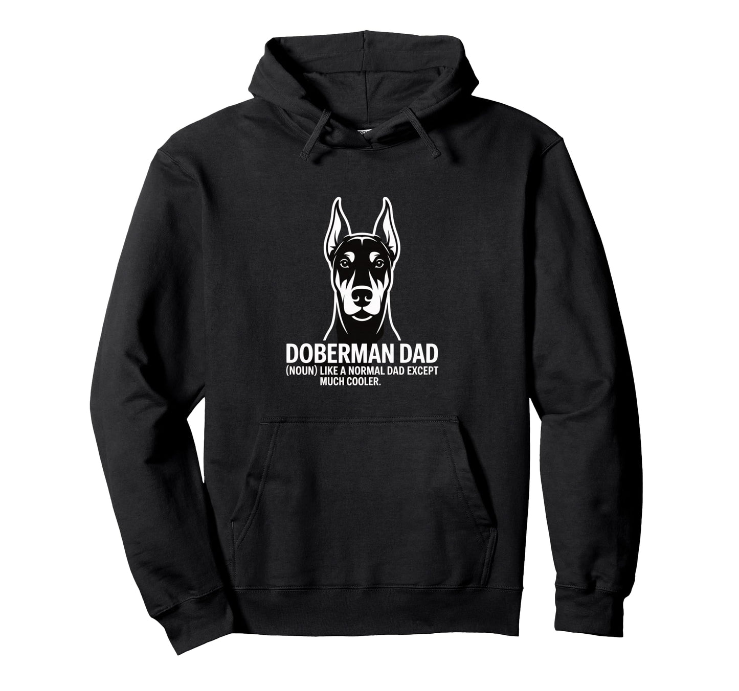 Doberman Dad Like Normal Dad Except Hoodie - Aesthetic Graphic for Adults - T-Shirt, Sweatshirt, Hoodie