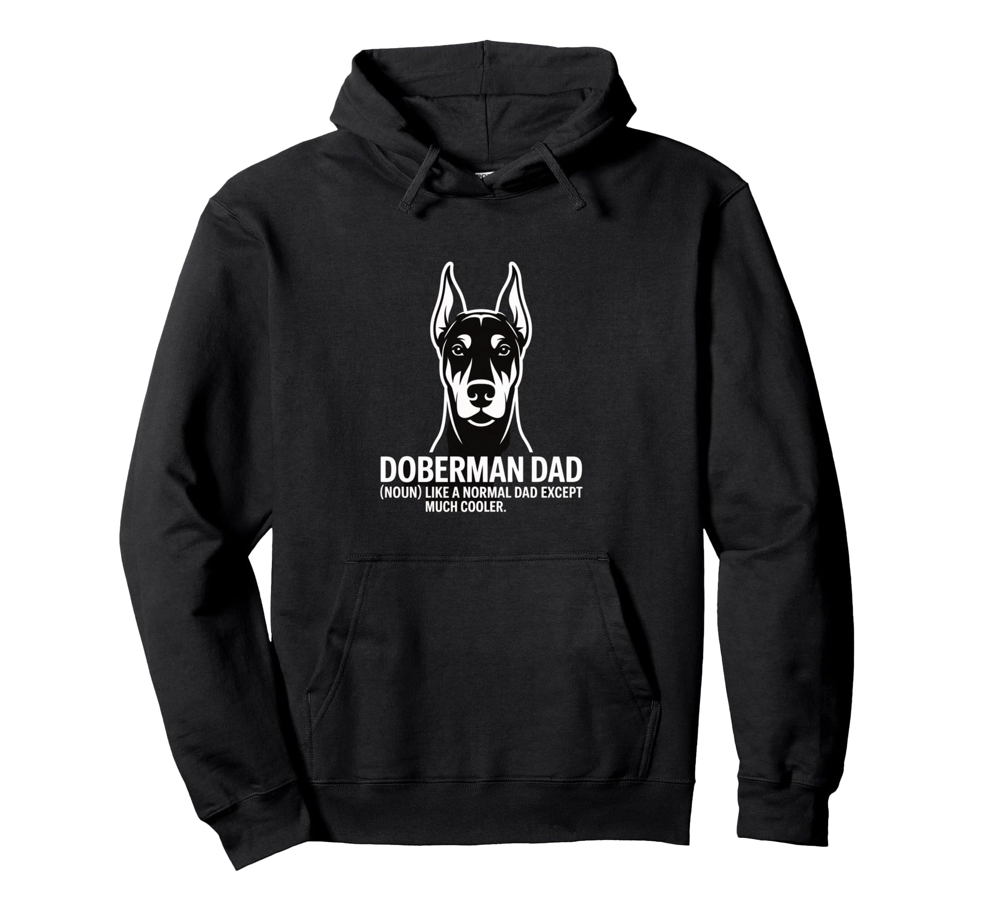 Doberman Dad Like Normal Dad Except Hoodie - Aesthetic Graphic for Adults - T-Shirt, Sweatshirt, Hoodie