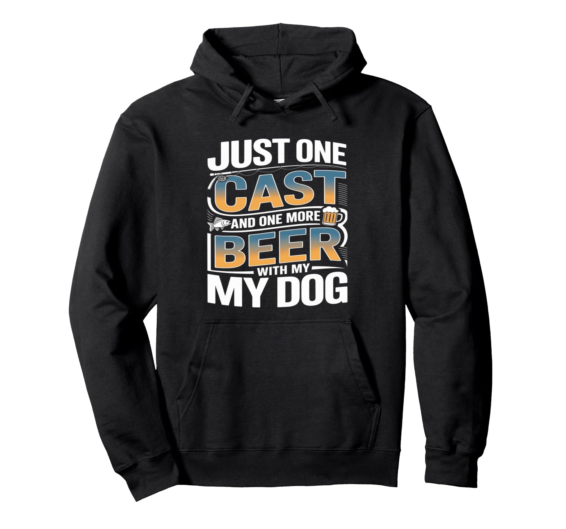 Just One Cast And One More Beer My Dog Hoodie - Aesthetic Graphic Unisex - T-Shirt, Sweatshirt, Hoodie