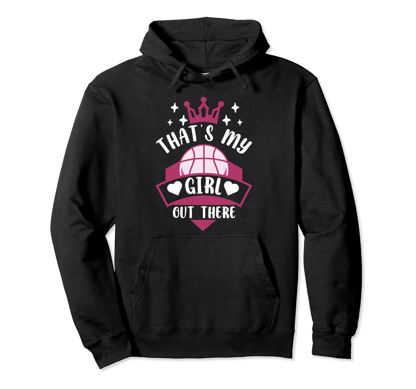 Basketball Thats My Out There Hoodie - Unique Graphic for Adults - T-Shirt, Sweatshirt, Hoodie