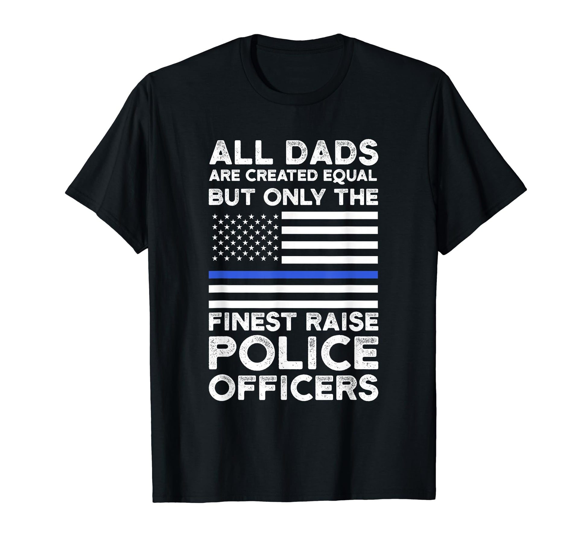 All Dads Are Created But Finest T-Shirt - Fun Novelty Design for Adults - T-Shirt, Sweatshirt, Hoodie