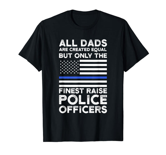 All Dads Are Created But Finest T-Shirt - Fun Novelty Design for Adults - T-Shirt, Sweatshirt, Hoodie