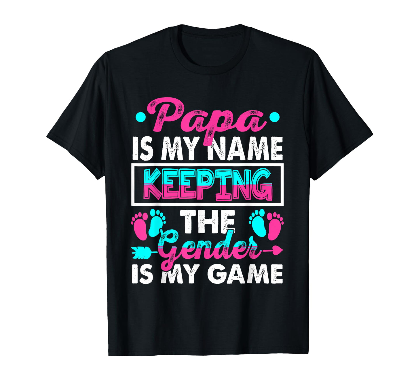 Papa Is My Name Keeping Gender Is My T-Shirt - Graphic Print Men Women - T-Shirt, Sweatshirt, Hoodie