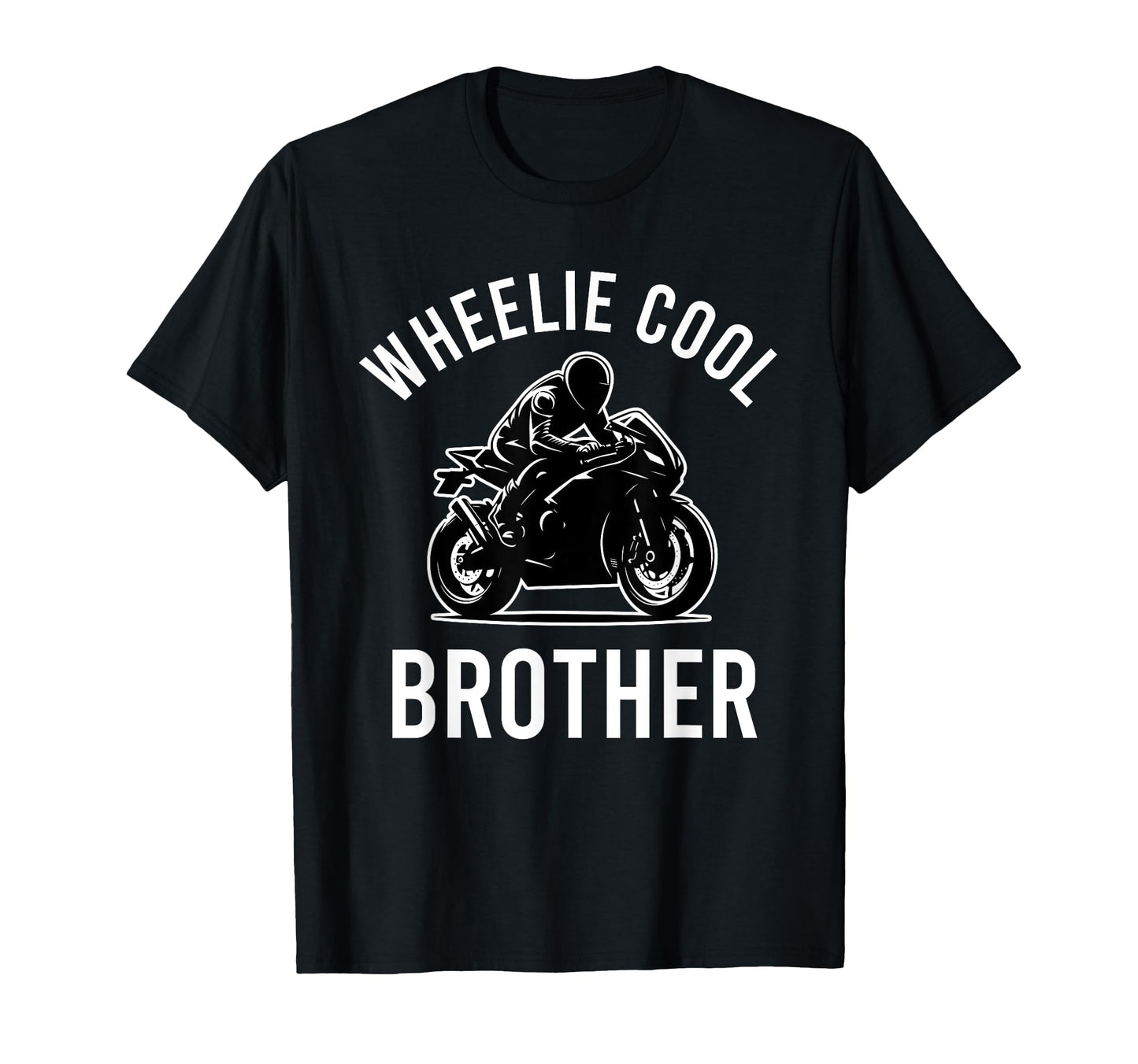 Wheelie Brother Street Bike Biker Dad T-Shirt - Novelty Apparel Men Women - T-Shirt, Sweatshirt, Hoodie