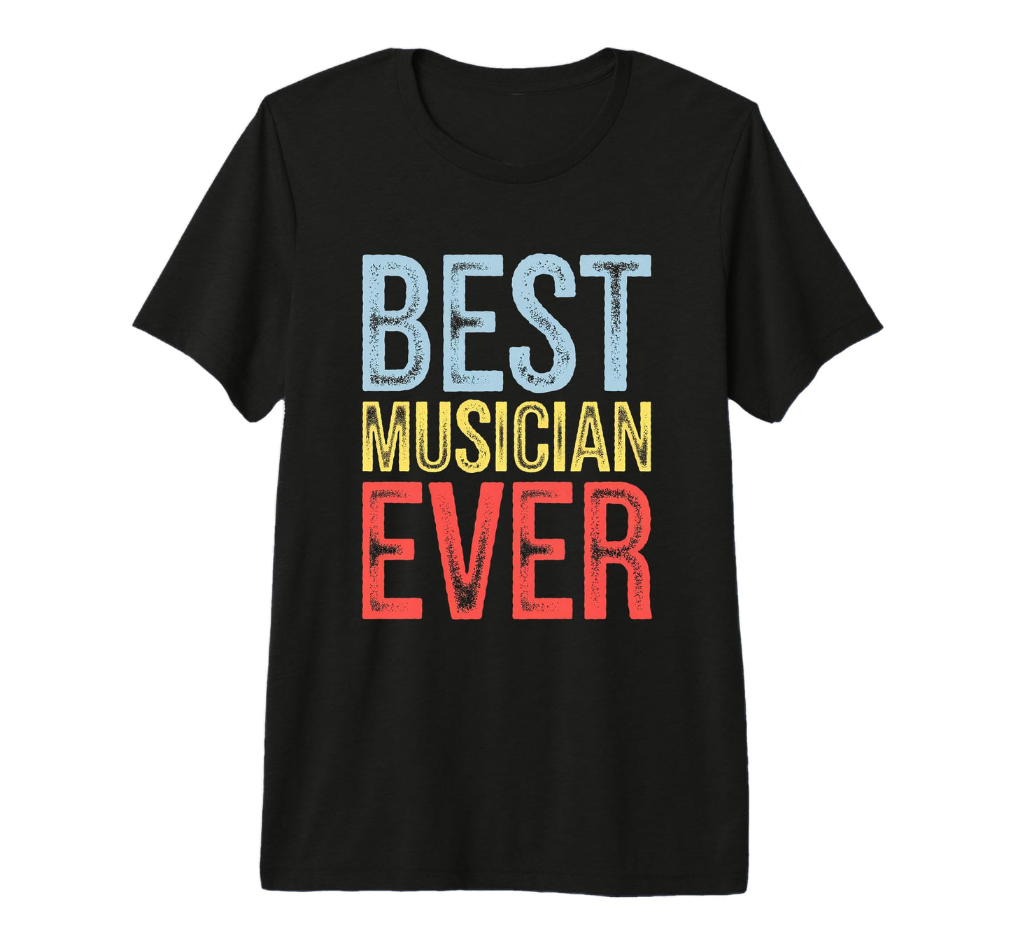 Best Musician Ever Artist Wife Coworker T-Shirt - Minimalist Print Unisex - T-Shirt, Sweatshirt, Hoodie