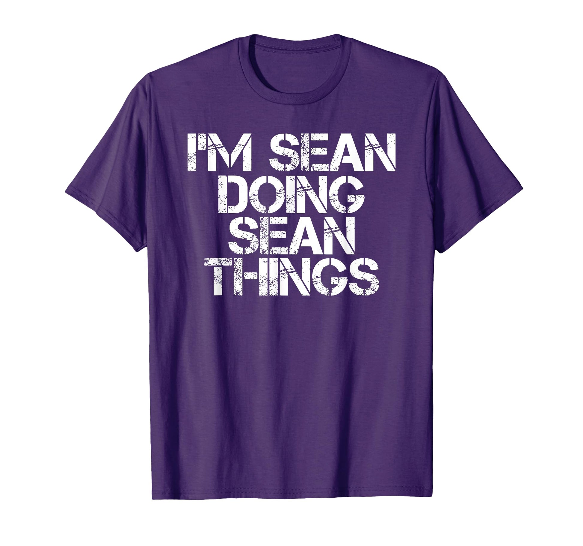 Im Sean Doing Sean Things Funny Gift T-Shirt - Unique Graphic Unisex - T-Shirt, Sweatshirt, Hoodie