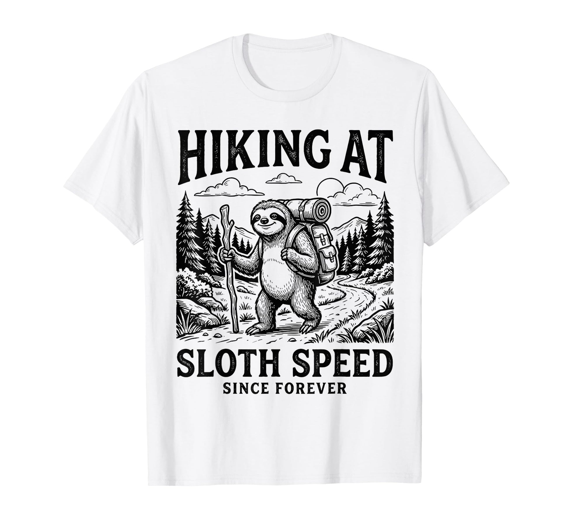 Hiking Sloth Speed Since Forever Funny T-Shirt - Minimalist Print Unisex - T-Shirt, Sweatshirt, Hoodie