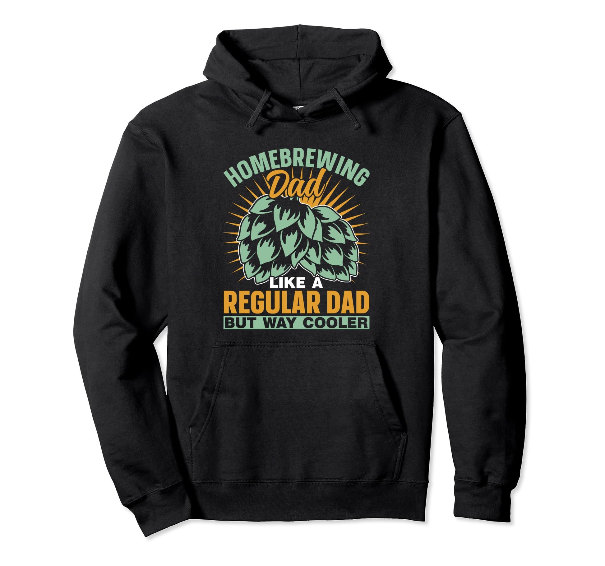 Homebrewing Dad Like Regular Dad But Hoodie - Fun Novelty Design Men Women - T-Shirt, Sweatshirt, Hoodie