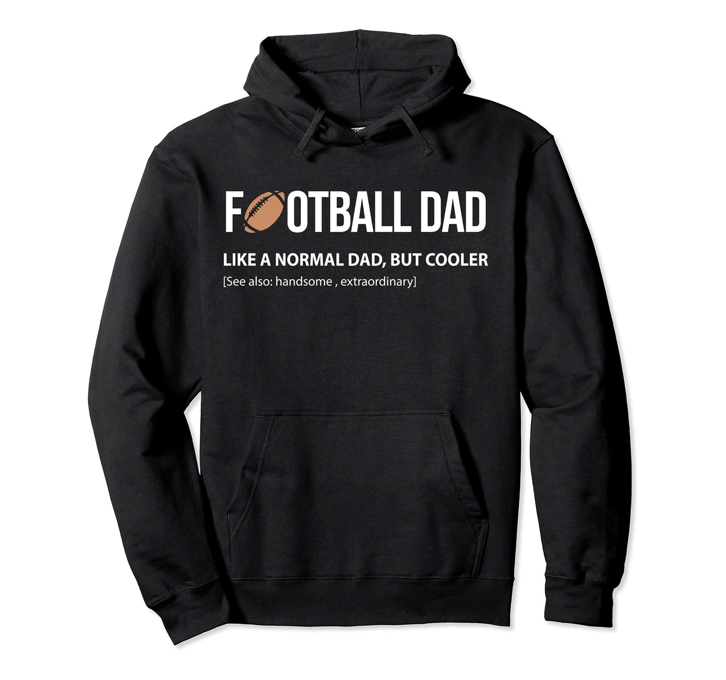 Football Dad Like Normal Dad But Cooler Hoodie - Graphic Print Men Women - T-Shirt, Sweatshirt, Hoodie