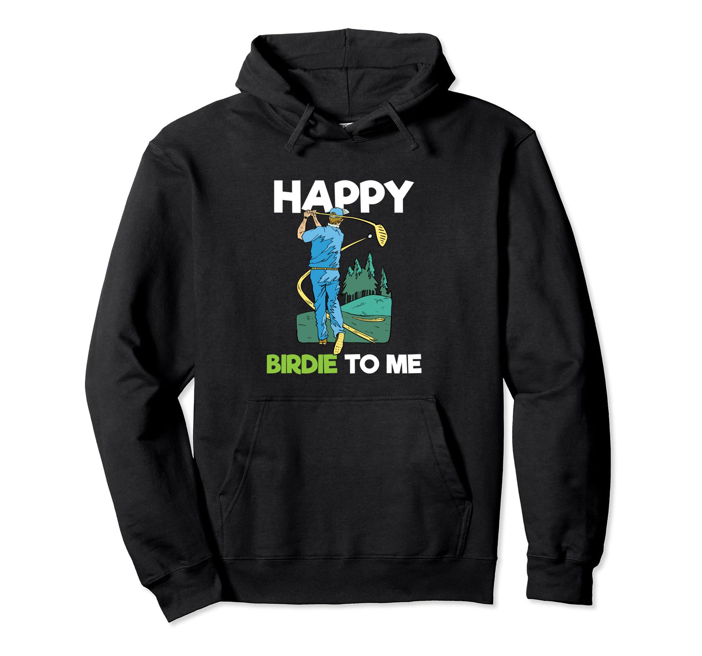 Funny Golf Birthday Party Happy Birdie Hoodie - Fun Novelty Design Unisex - T-Shirt, Sweatshirt, Hoodie