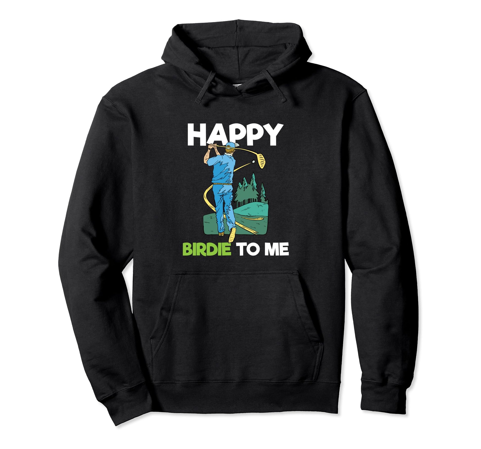 Funny Golf Birthday Party Happy Birdie Hoodie - Fun Novelty Design Unisex - T-Shirt, Sweatshirt, Hoodie