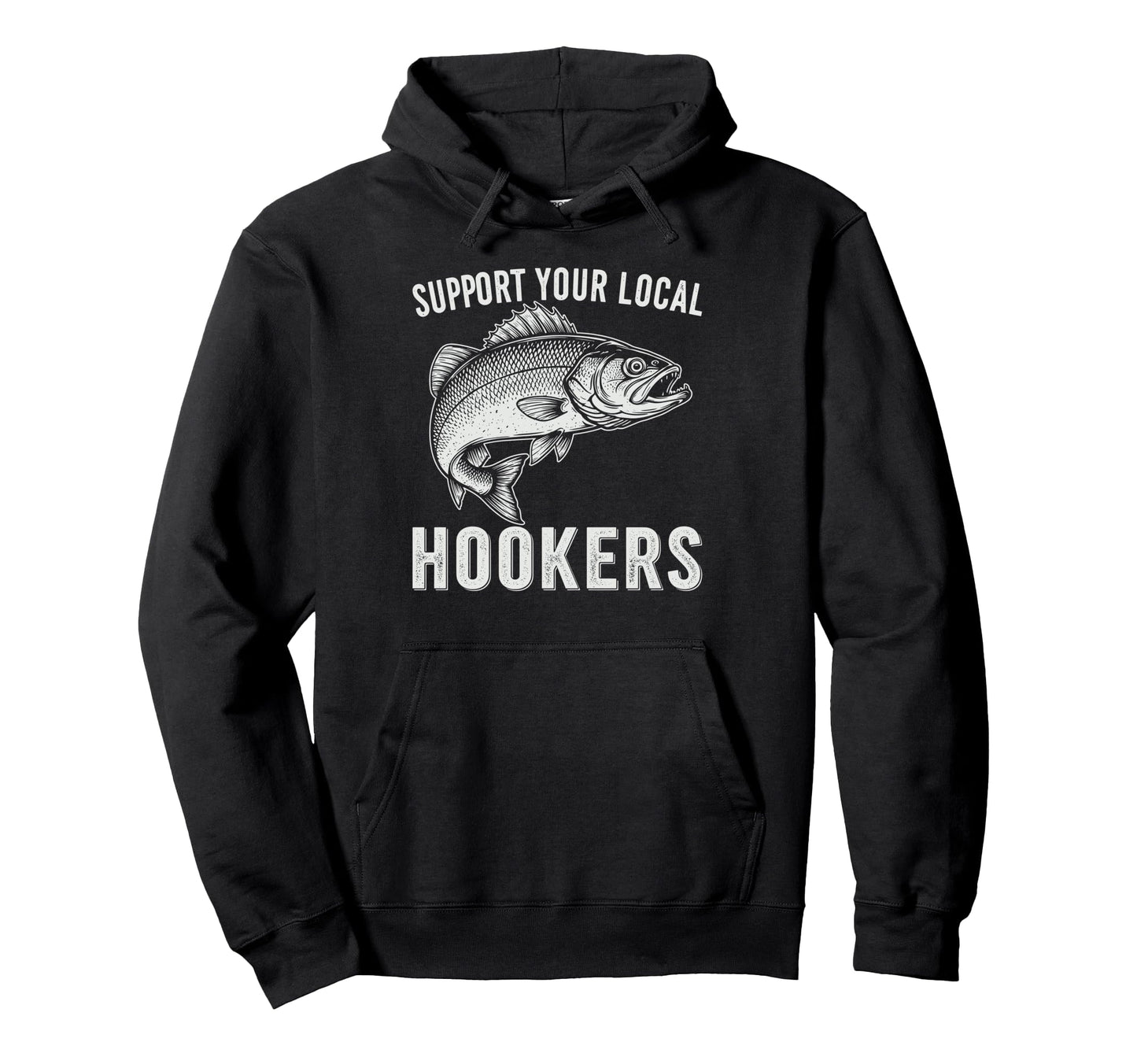 Support Your Local Hookers Funny Fish Hoodie - Unique Graphic for Adults - T-Shirt, Sweatshirt, Hoodie