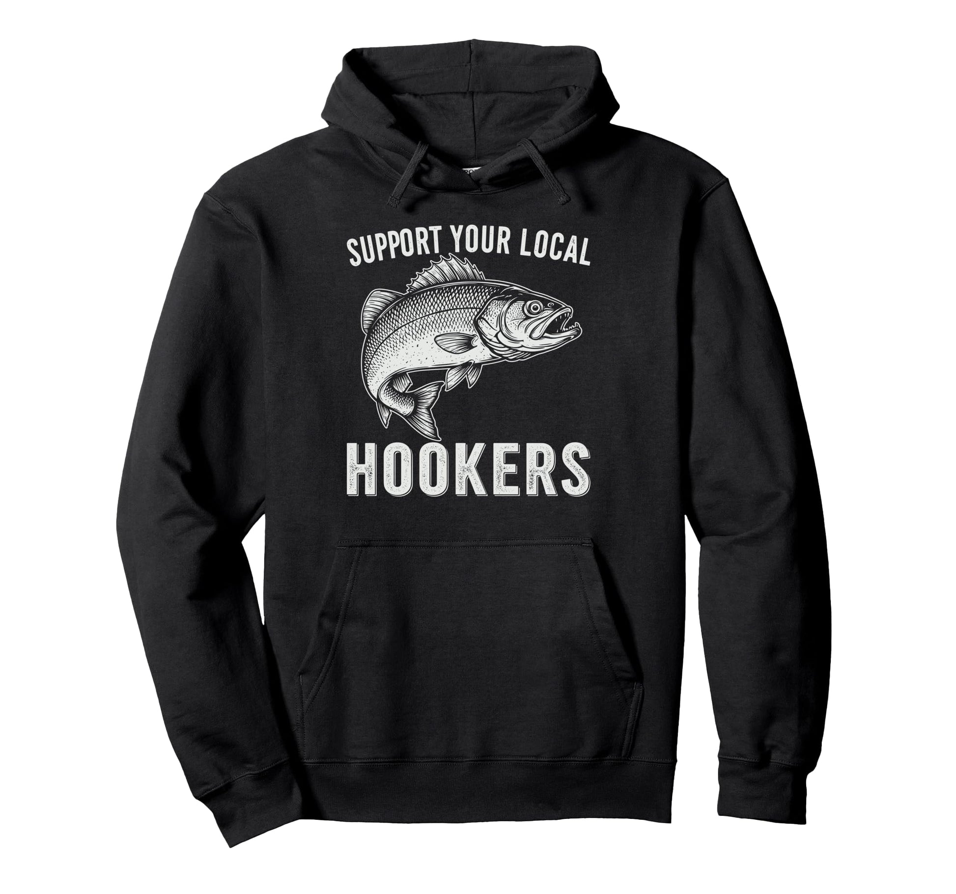Support Your Local Hookers Funny Fish Hoodie - Unique Graphic for Adults - T-Shirt, Sweatshirt, Hoodie