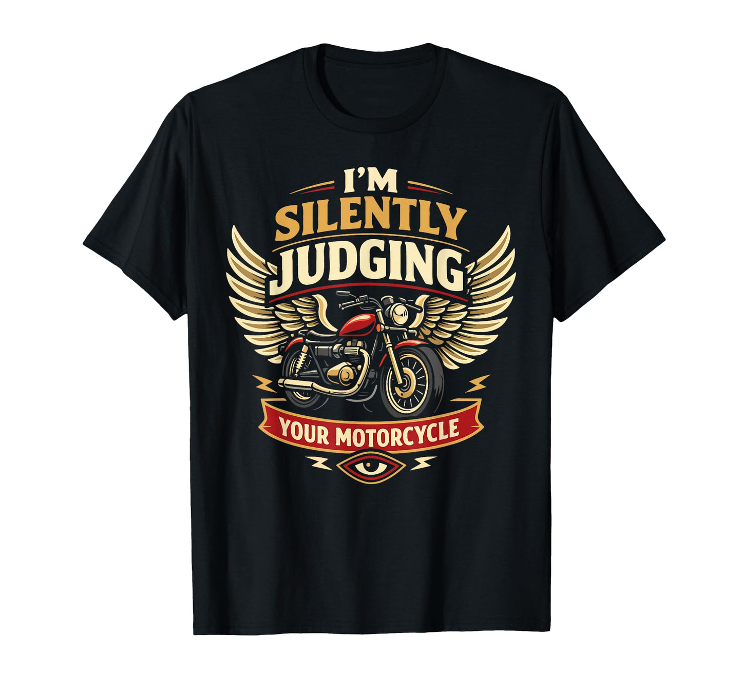 Motorcycle Biker Im Silently Judging T-Shirt - Fun Novelty Design Unisex - T-Shirt, Sweatshirt, Hoodie