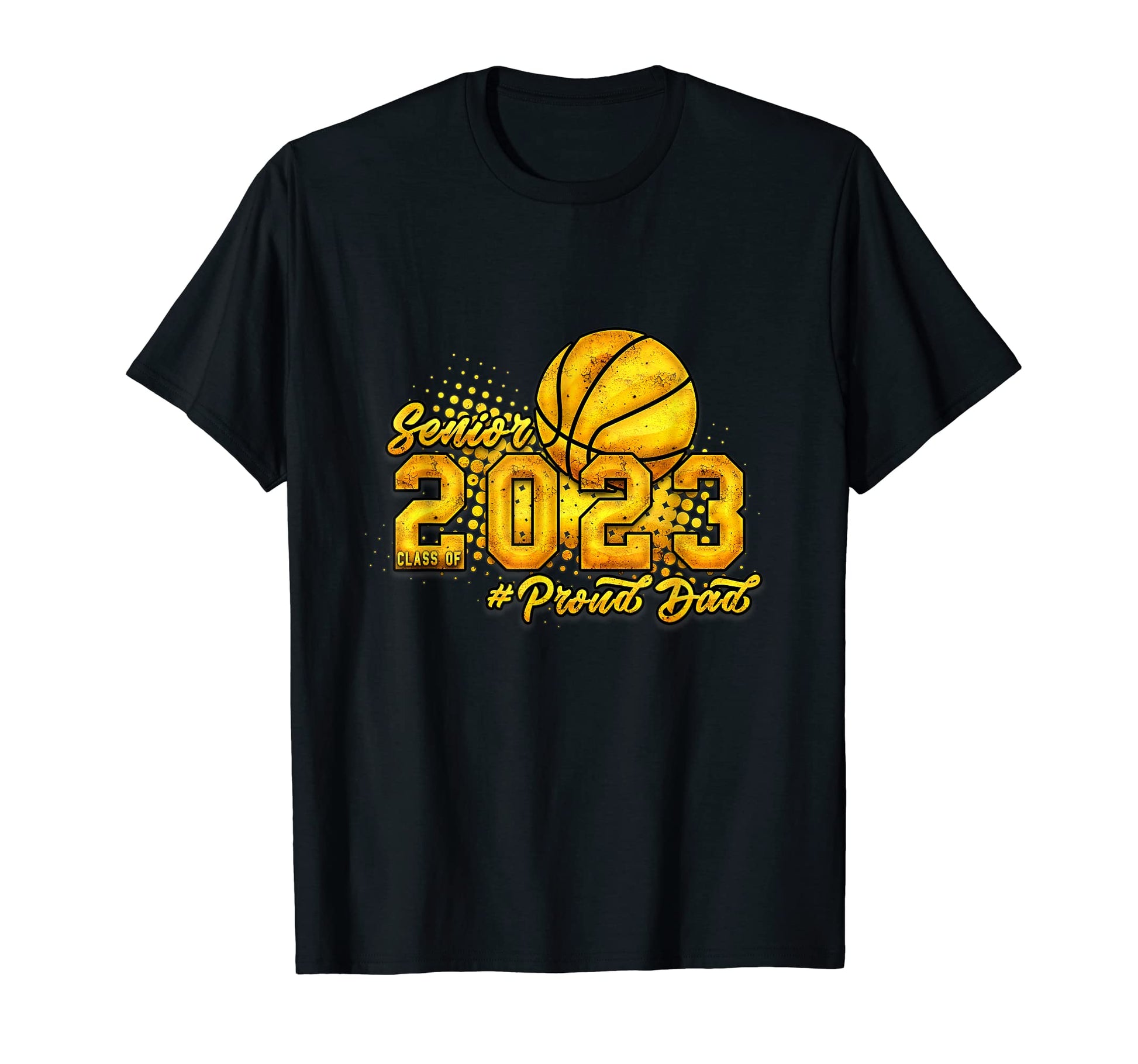 Mens Proud Dad 2023 Senior Basketball T-Shirt - Trendy Graphic Unisex - T-Shirt, Sweatshirt, Hoodie