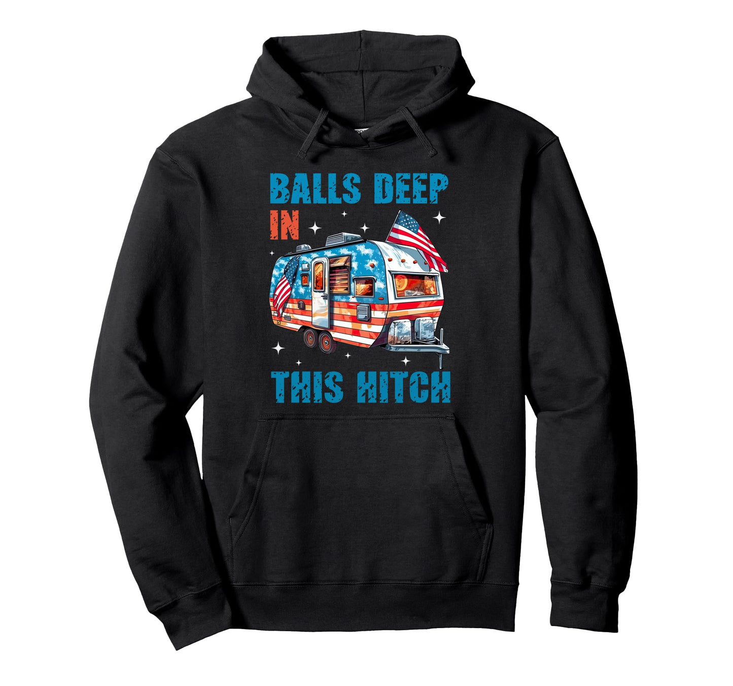 Balls Deep This Hitch Hoodie - Fun Novelty Design Unisex - T-Shirt, Sweatshirt, Hoodie