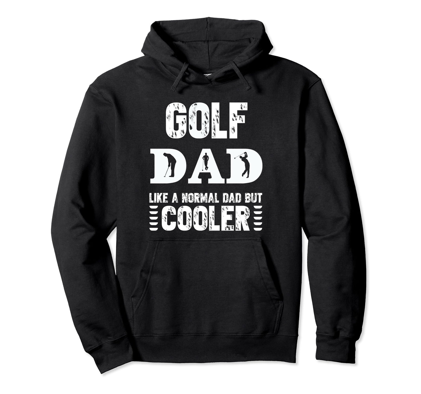 Golf Dad Like Regular Dad But Hoodie - Casual Everyday Wear Men Women - T-Shirt, Sweatshirt, Hoodie