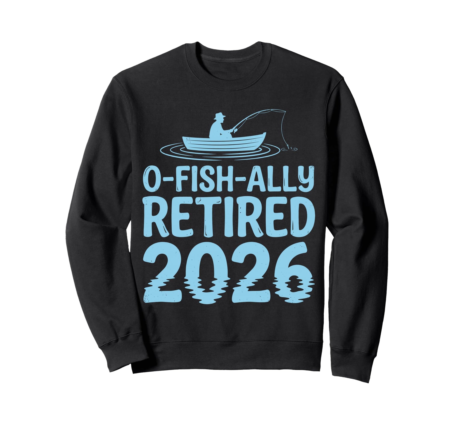 O Fish Ally Retired Est 2026 Sweatshirt - Novelty Apparel for Adults - T-Shirt, Sweatshirt, Hoodie