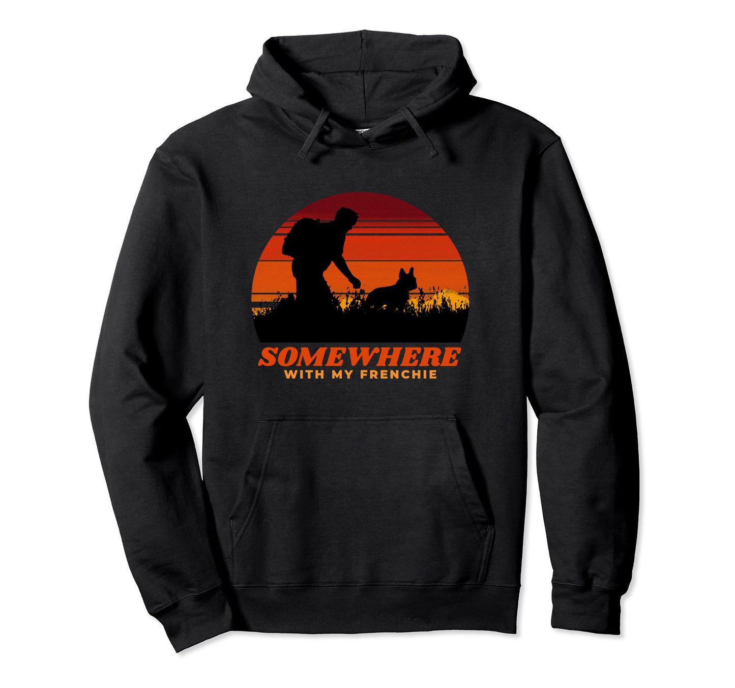 Somewhere My Frenchie Dog Dad Gift Hoodie - Unique Graphic for Adults - T-Shirt, Sweatshirt, Hoodie