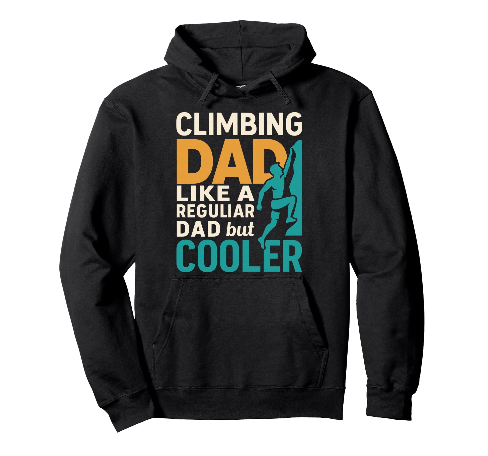 Climbing Dad Like Regular Dad But Cooler Hoodie - Graphic Print Unisex - T-Shirt, Sweatshirt, Hoodie