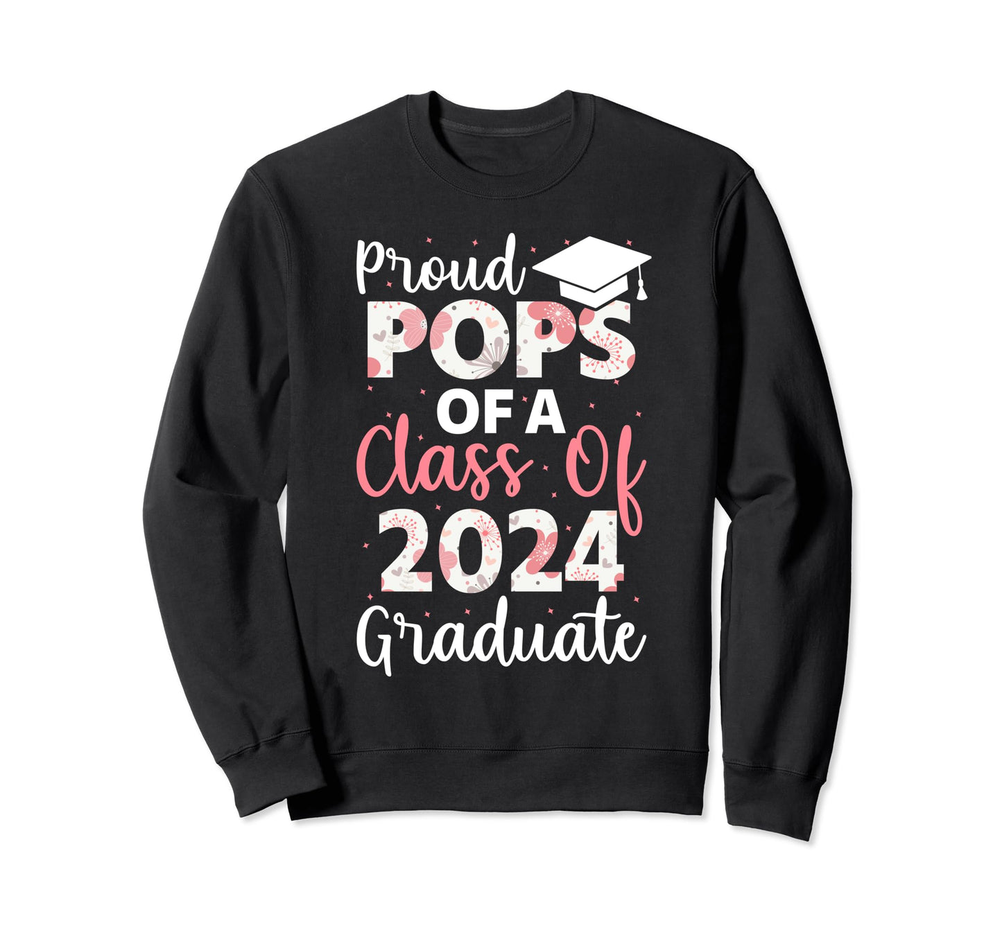 Proud Pops Class 2024 Graduate Sweatshirt - Graphic Print for Adults - T-Shirt, Sweatshirt, Hoodie